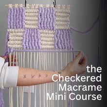 Load image into Gallery viewer, The Checkered Macrame Mini Course
